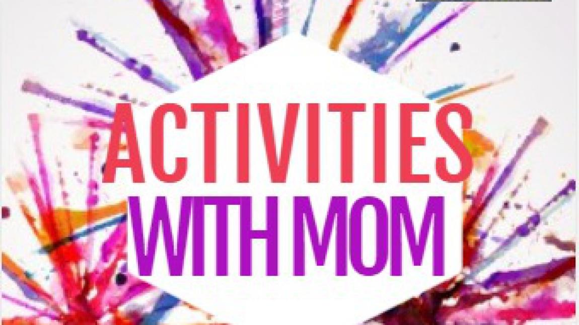 ACTIVITES WITH MOM